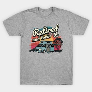 Retired and Lovin' It! T-Shirt